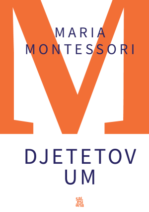 Maria Montessori - Djetetov um