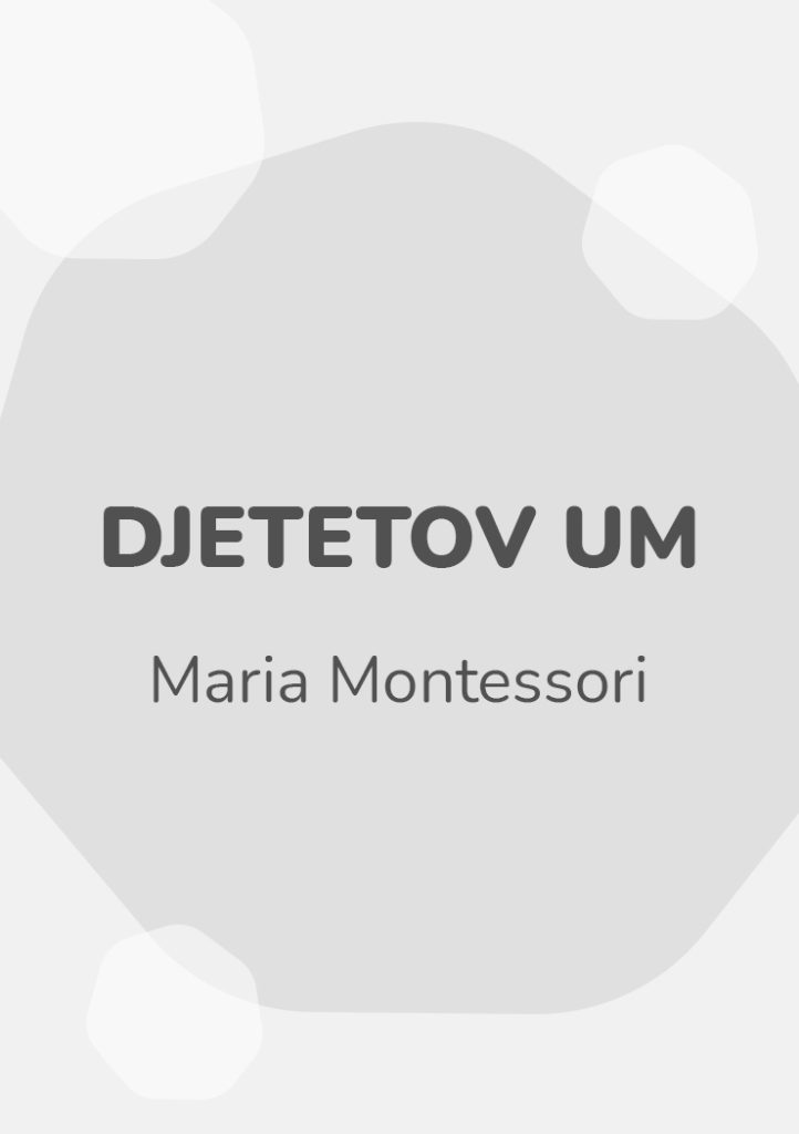 Djetetov um - Maria Montessori